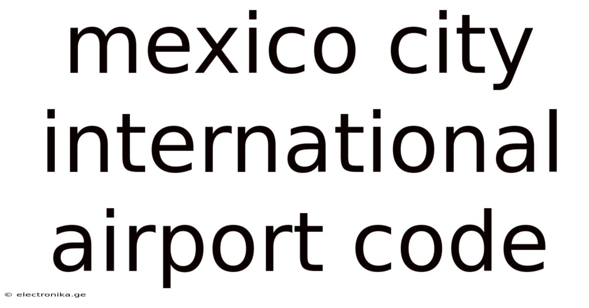 Mexico City International Airport Code