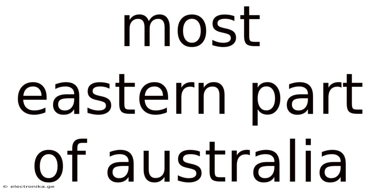 Most Eastern Part Of Australia
