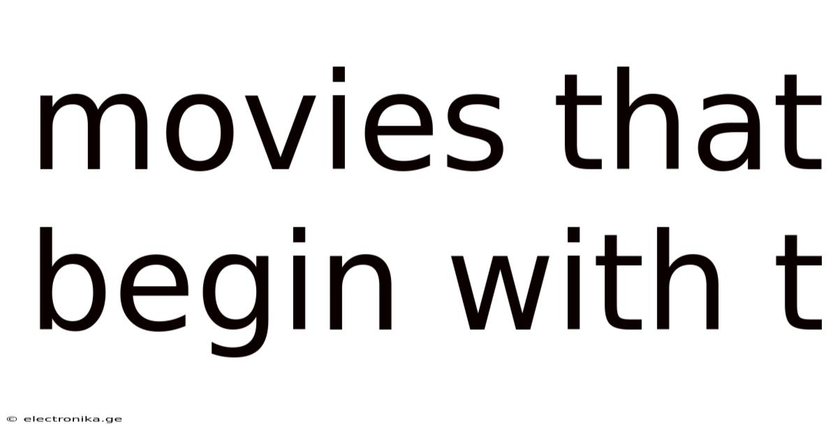 Movies That Begin With T