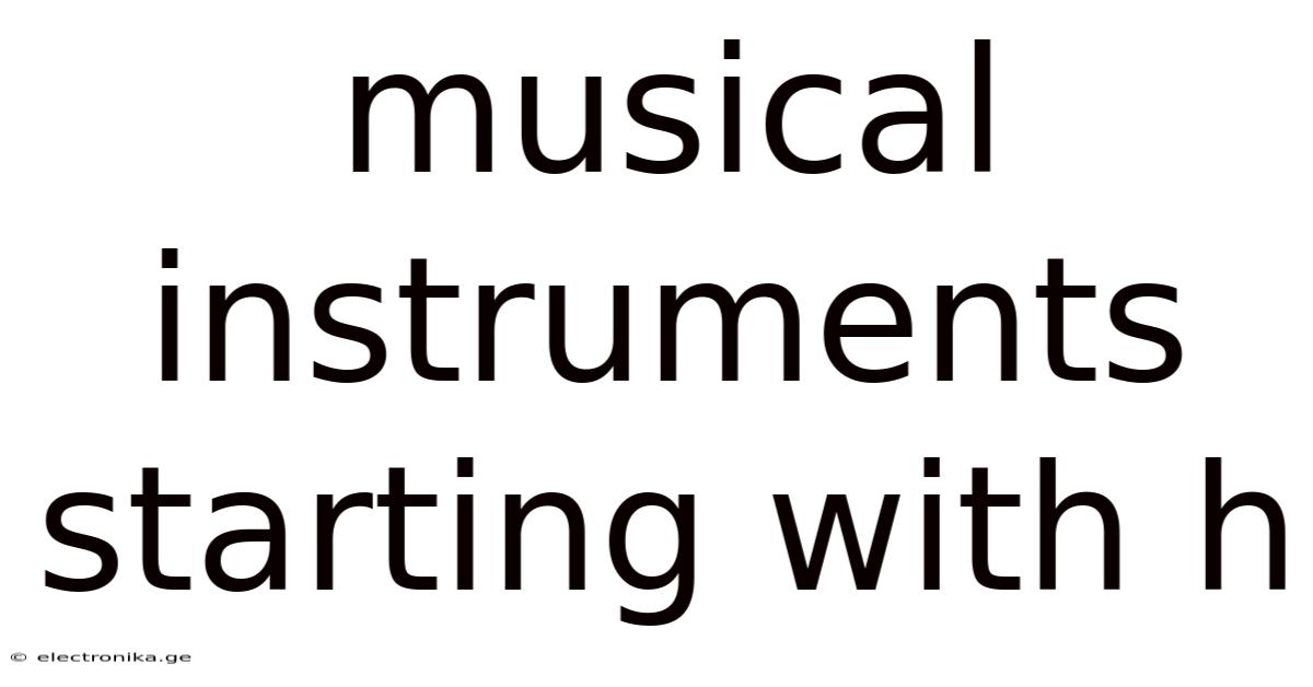 Musical Instruments Starting With H