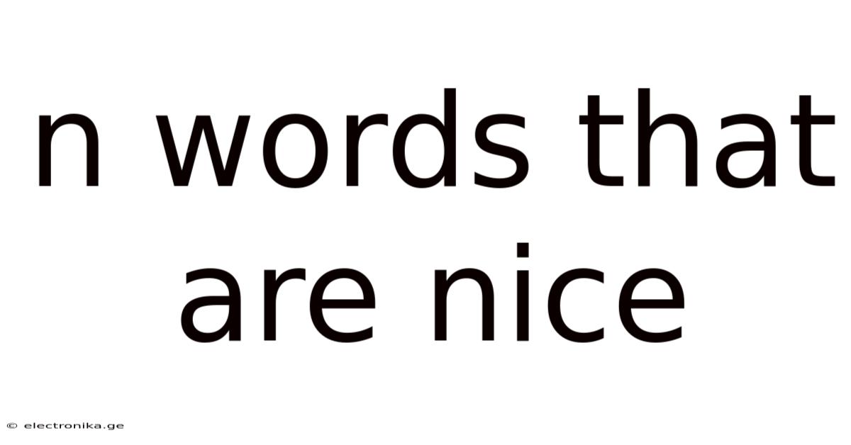N Words That Are Nice