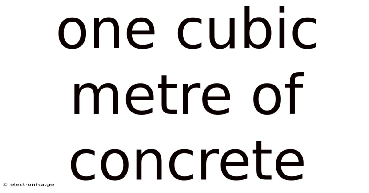 One Cubic Metre Of Concrete