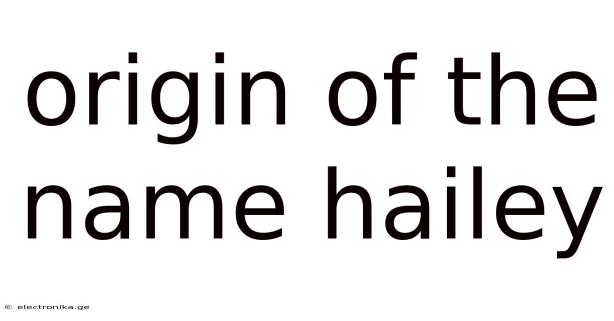 Origin Of The Name Hailey