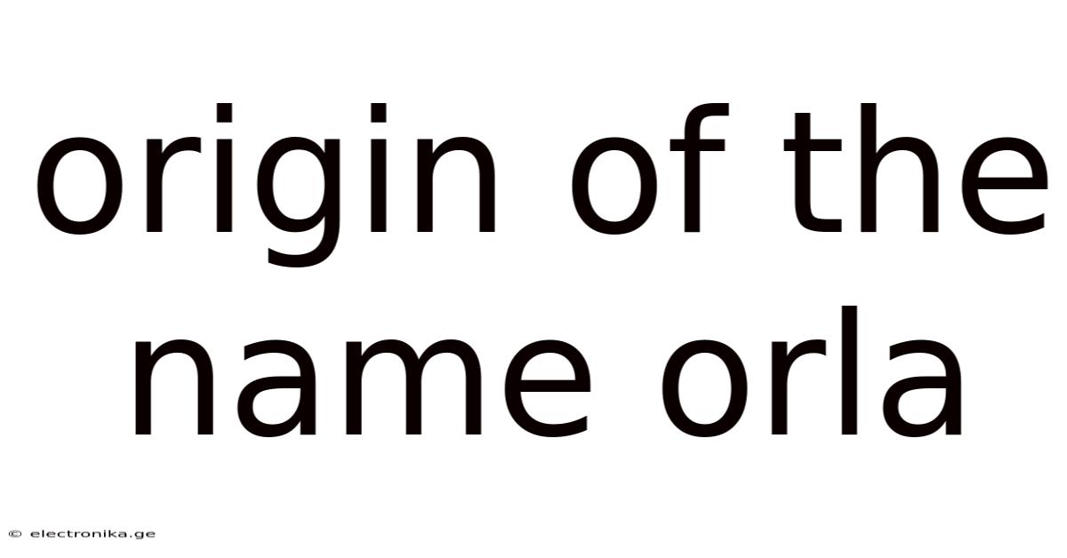 Origin Of The Name Orla