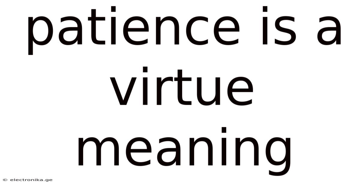 Patience Is A Virtue Meaning