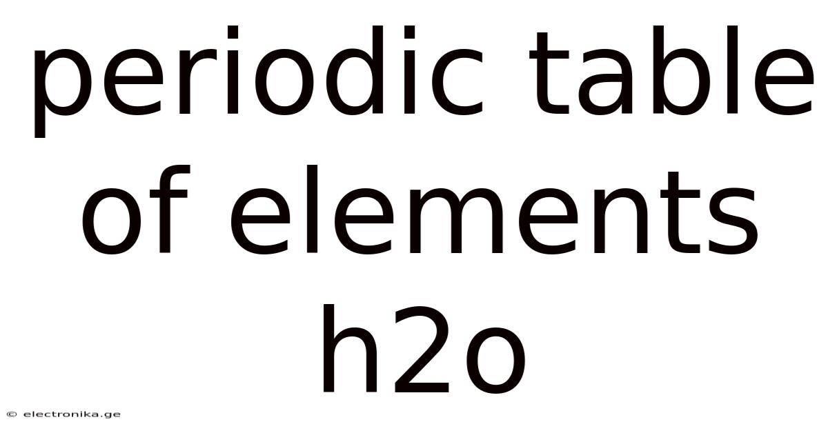 Periodic Table Of Elements H2o