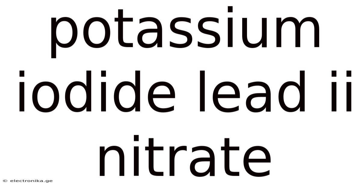 Potassium Iodide Lead Ii Nitrate