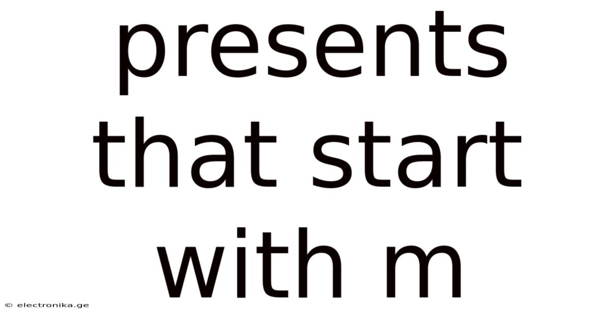 Presents That Start With M