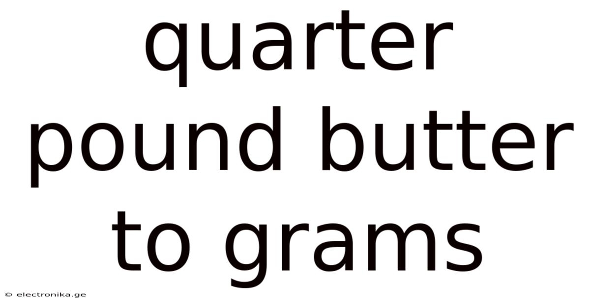 Quarter Pound Butter To Grams