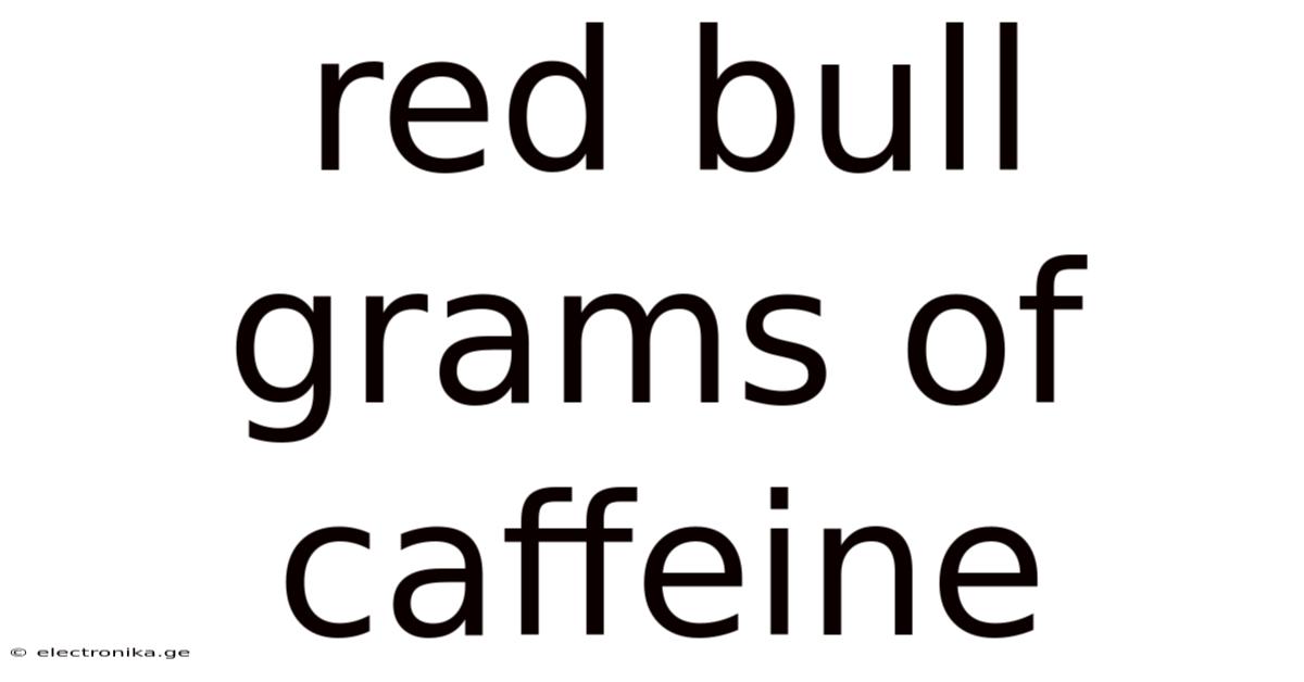 Red Bull Grams Of Caffeine
