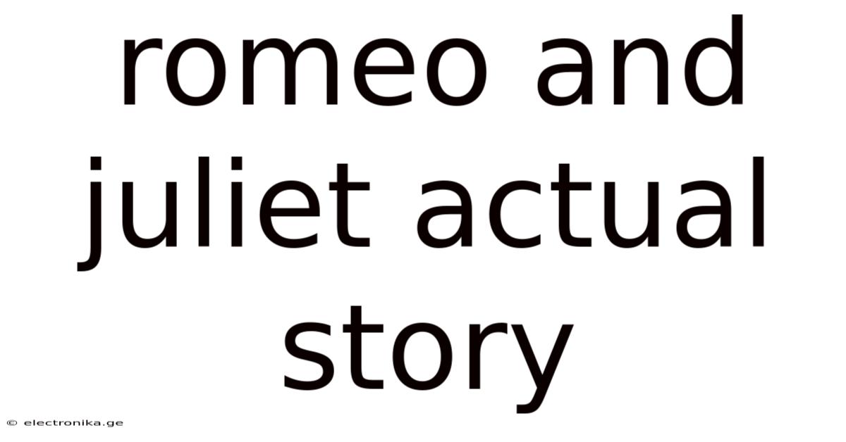 Romeo And Juliet Actual Story
