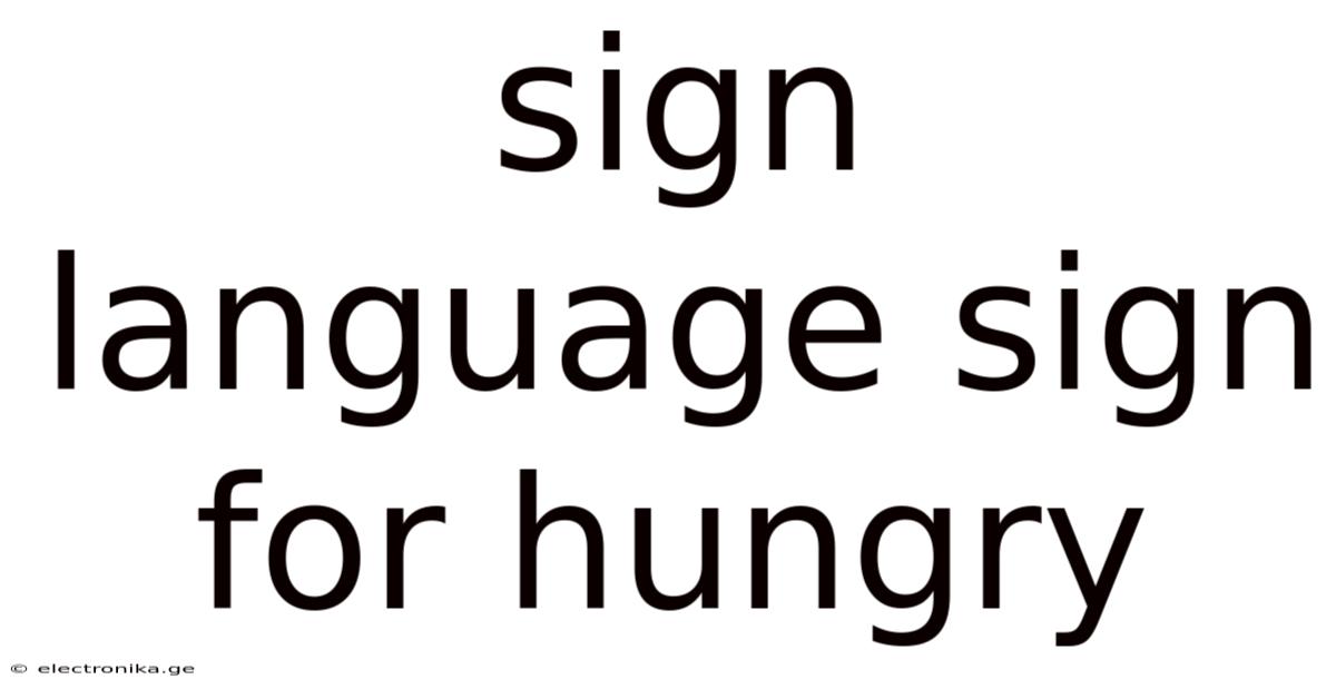 Sign Language Sign For Hungry