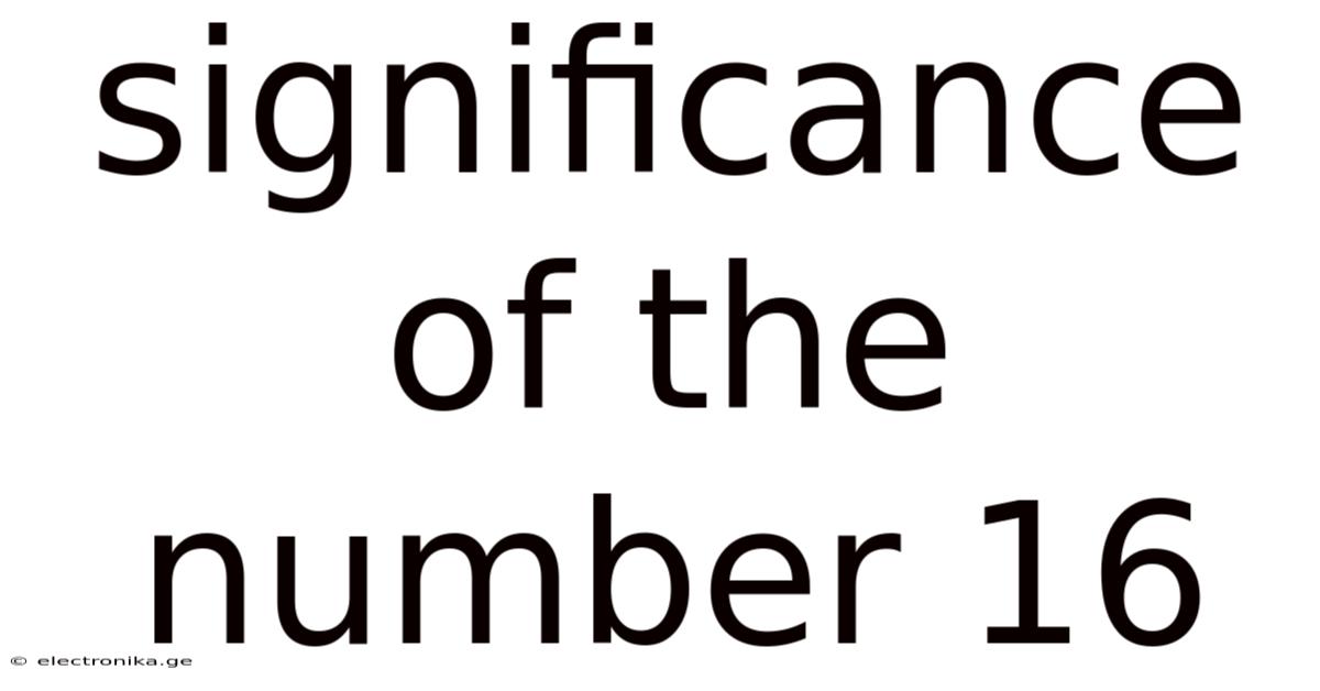 Significance Of The Number 16