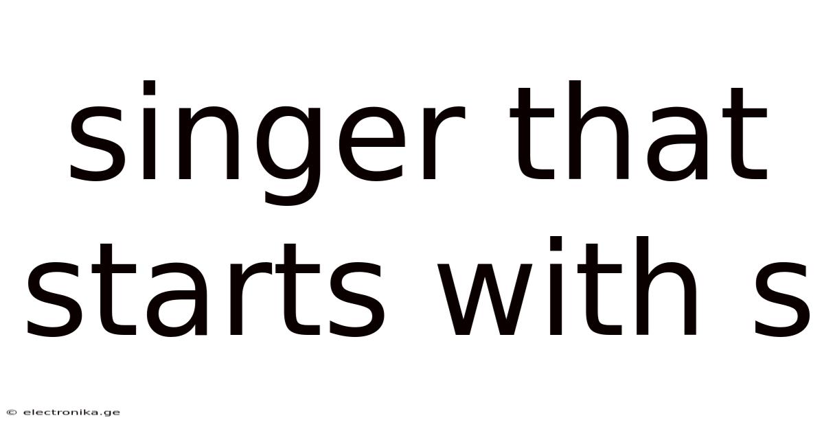 Singer That Starts With S