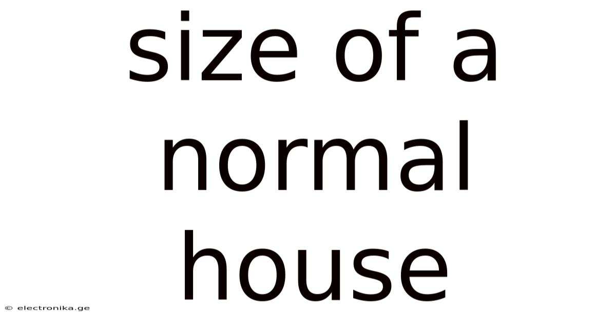 Size Of A Normal House
