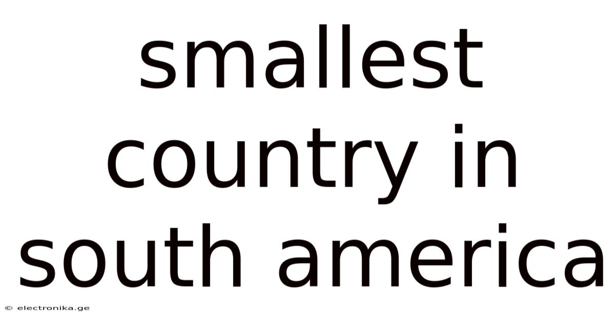 Smallest Country In South America