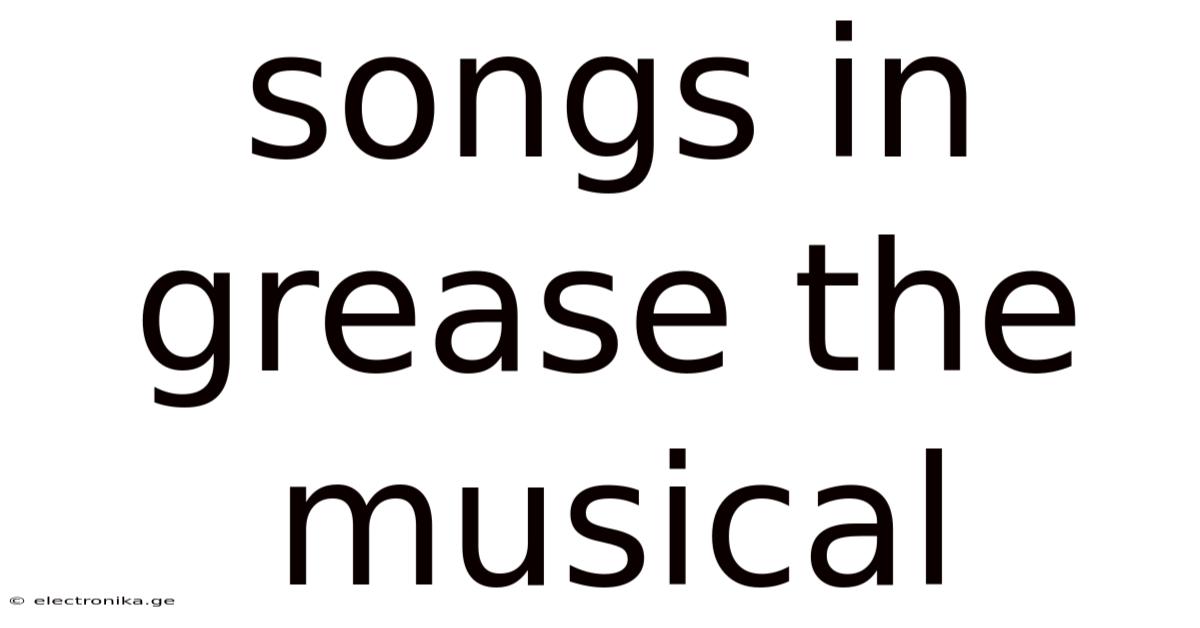 Songs In Grease The Musical