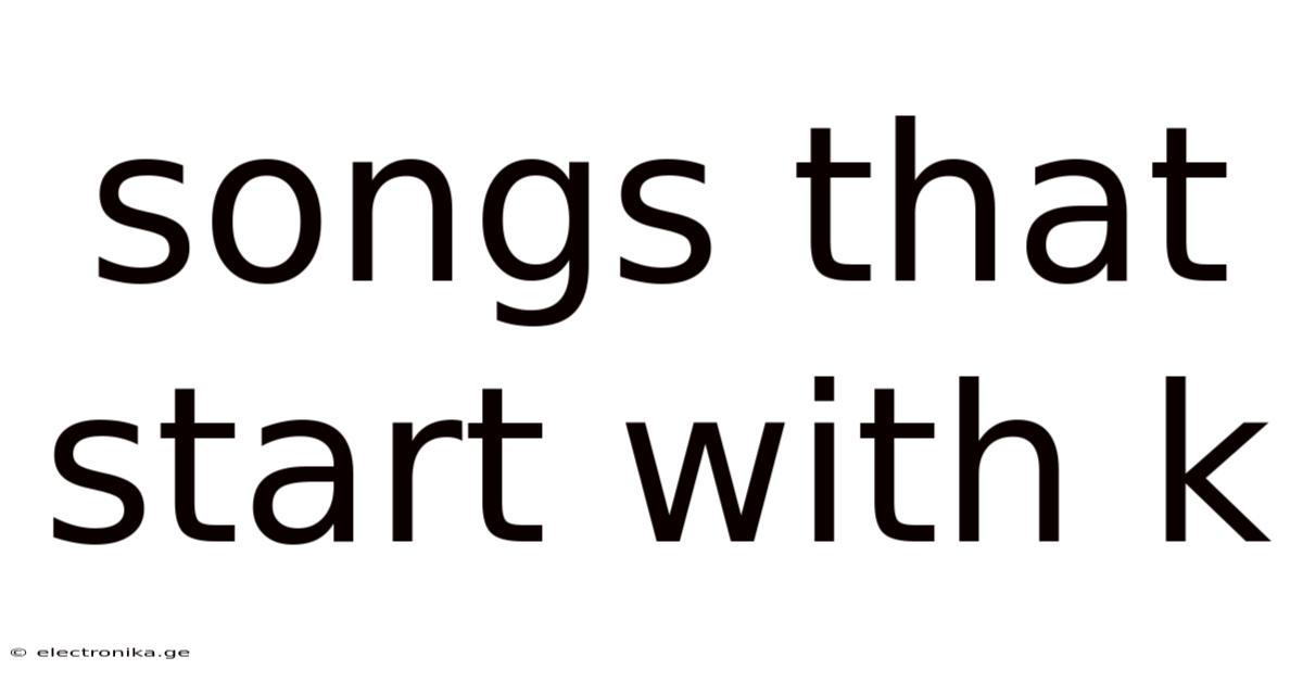 Songs That Start With K