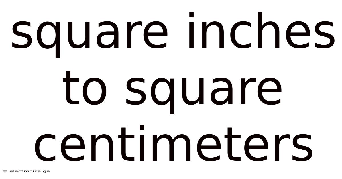 Square Inches To Square Centimeters