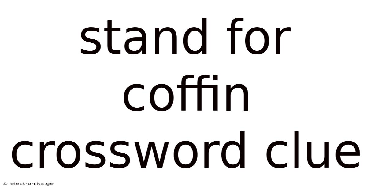 Stand For Coffin Crossword Clue