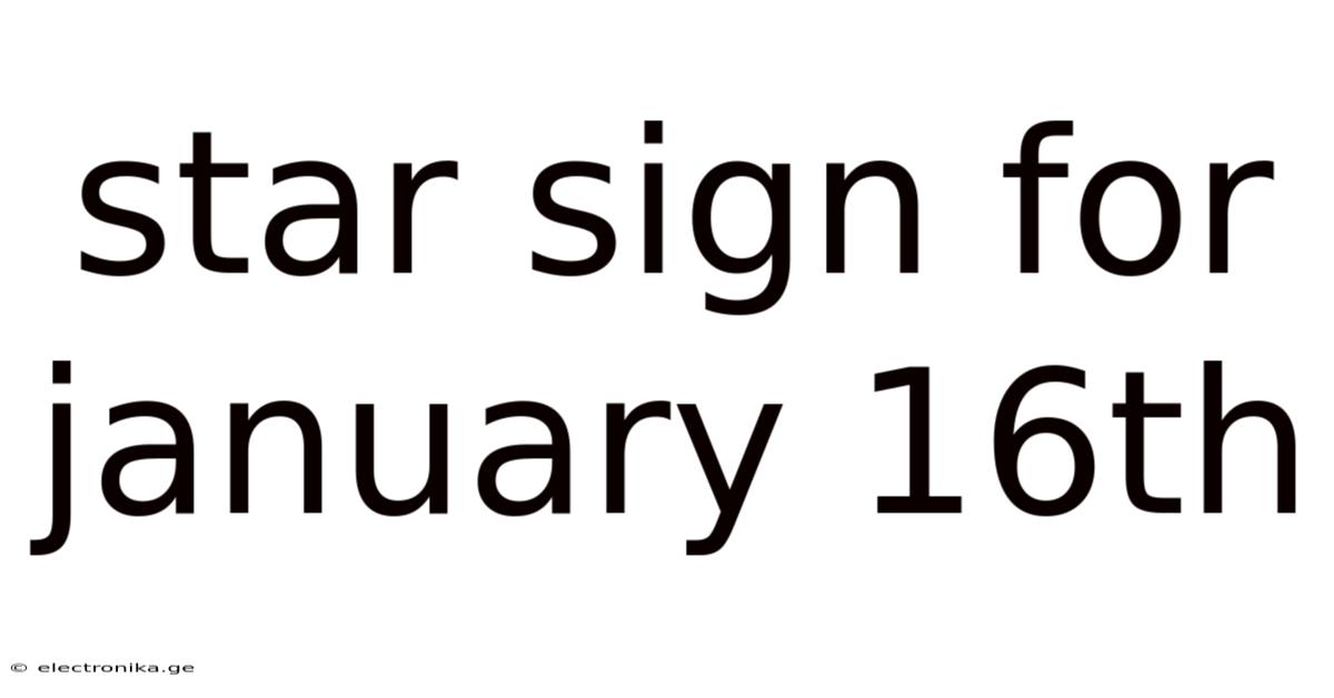 Star Sign For January 16th