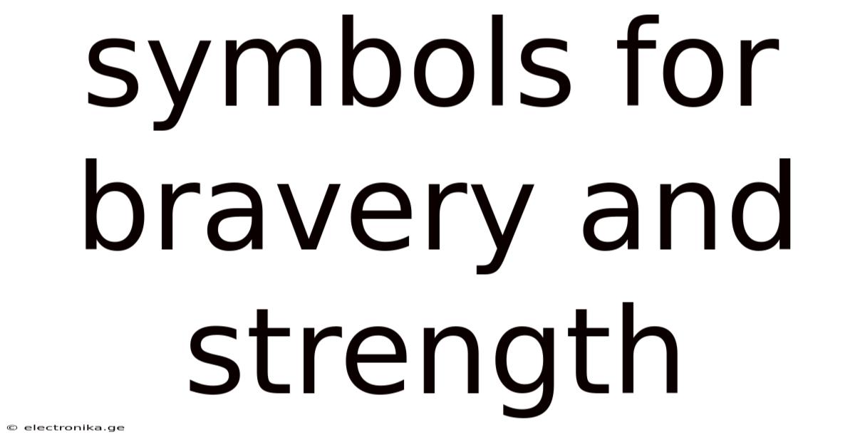 Symbols For Bravery And Strength