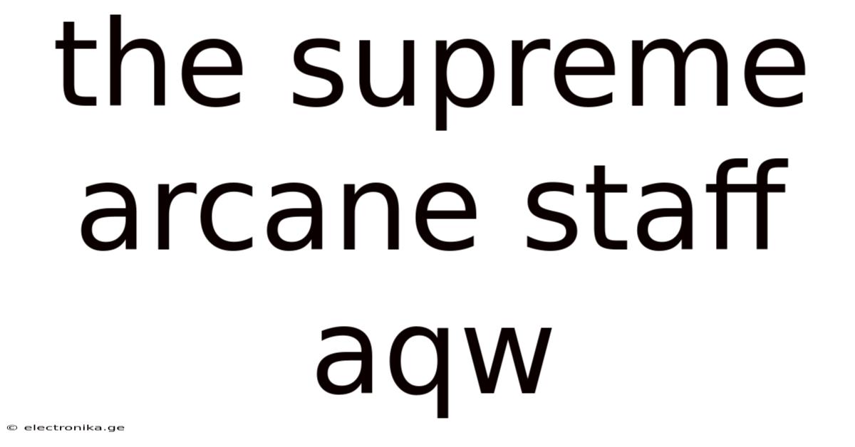 The Supreme Arcane Staff Aqw