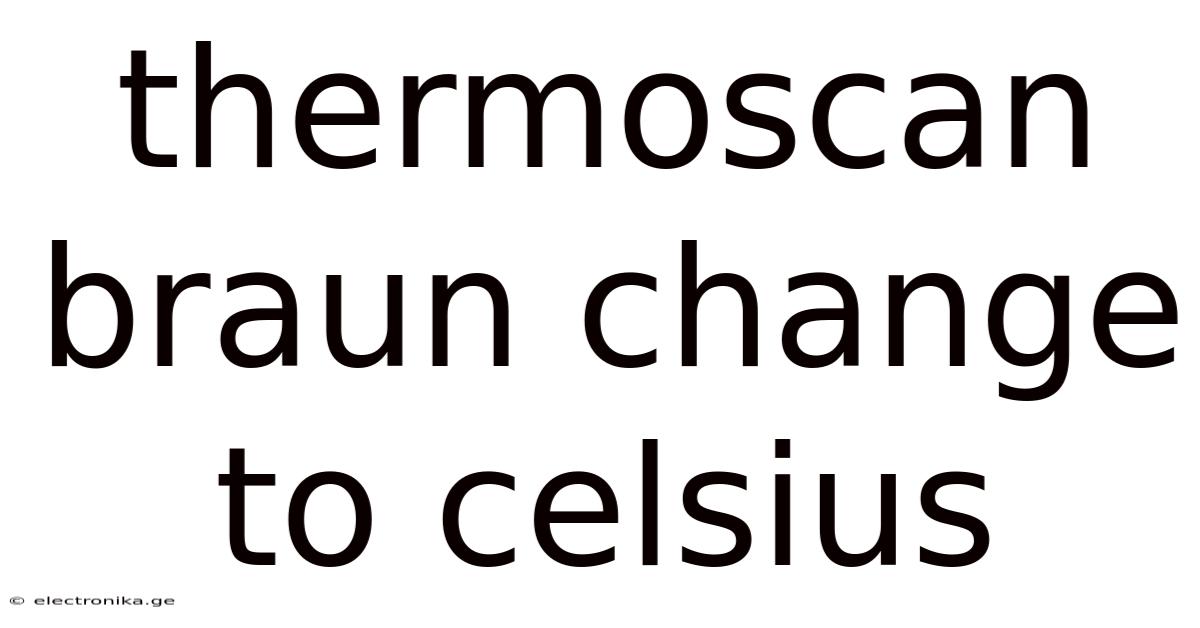 Thermoscan Braun Change To Celsius