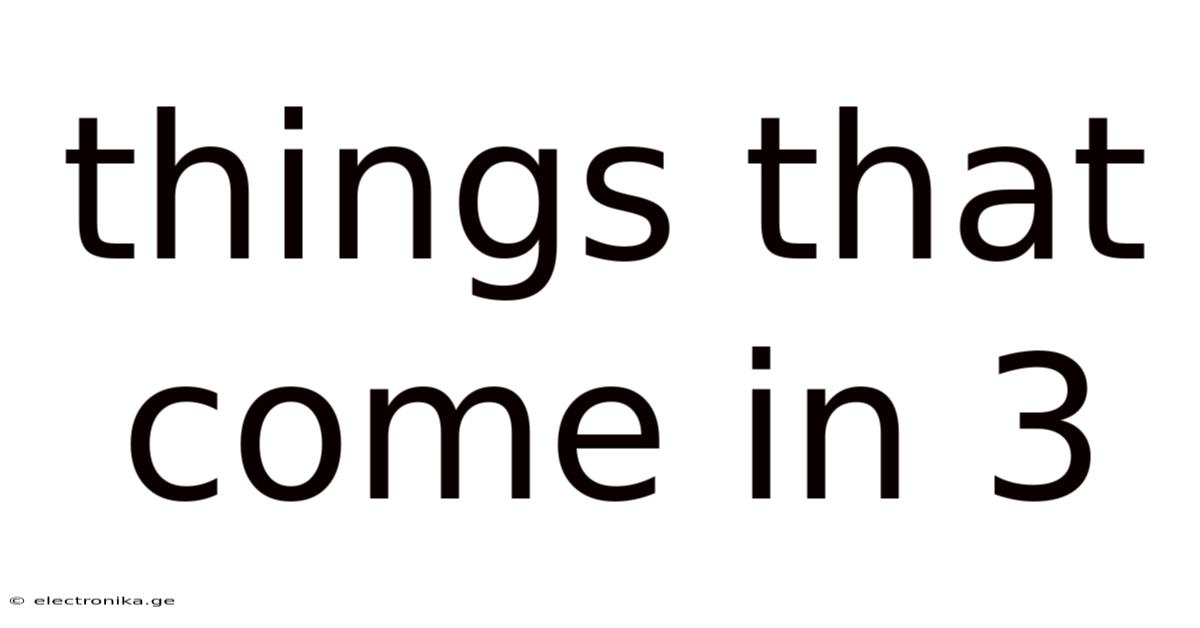 Things That Come In 3