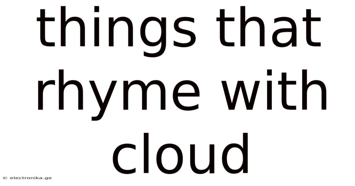 Things That Rhyme With Cloud