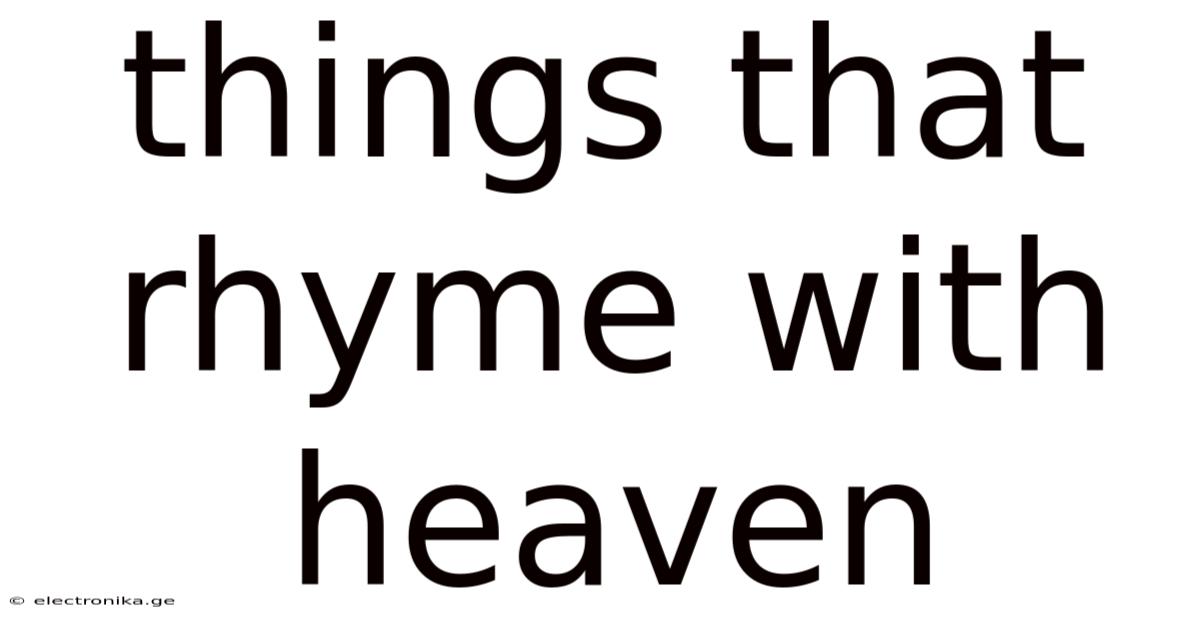 Things That Rhyme With Heaven