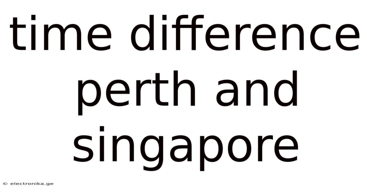 Time Difference Perth And Singapore