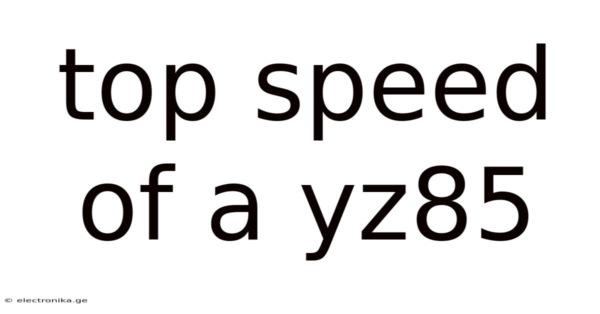 Top Speed Of A Yz85