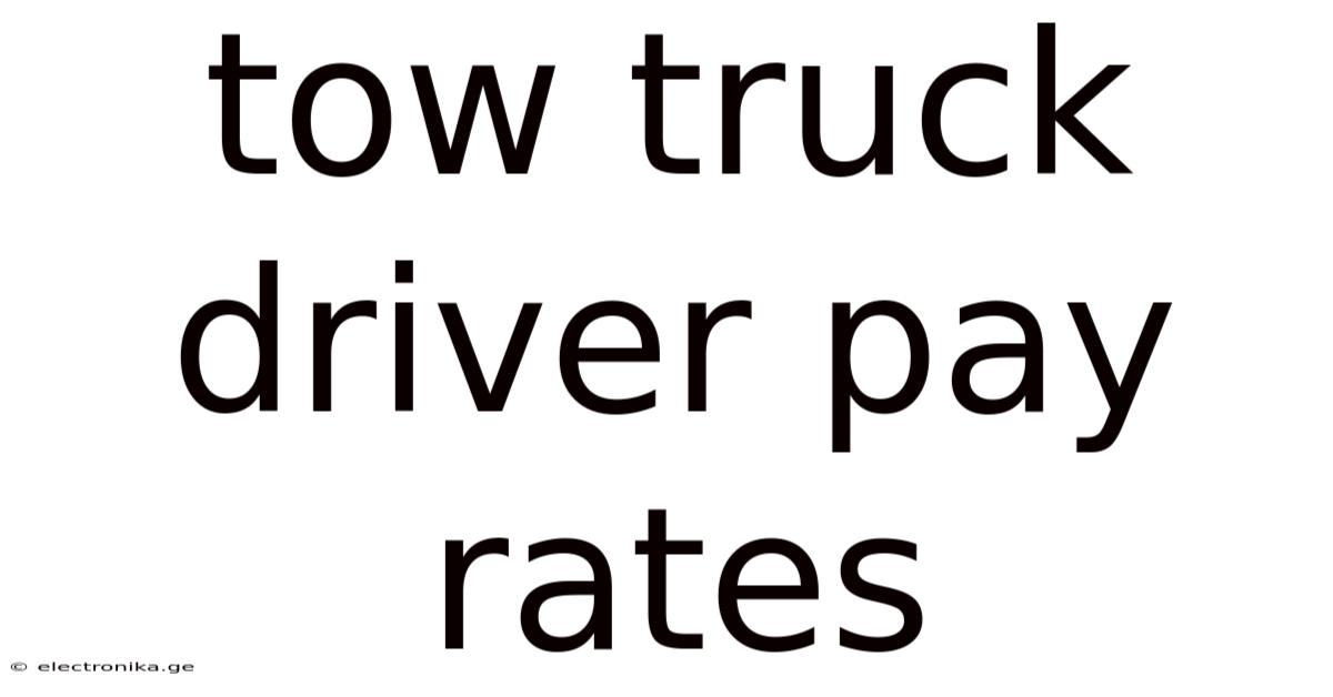 Tow Truck Driver Pay Rates