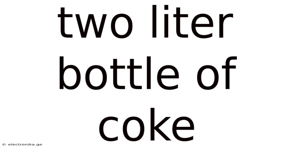 Two Liter Bottle Of Coke