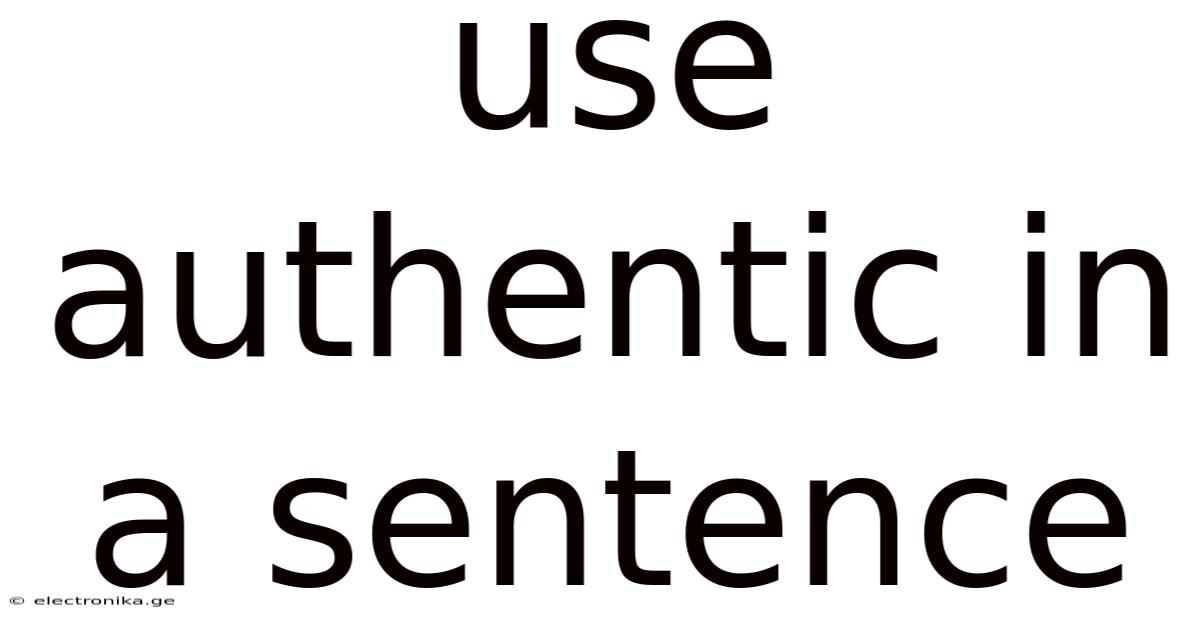 Use Authentic In A Sentence