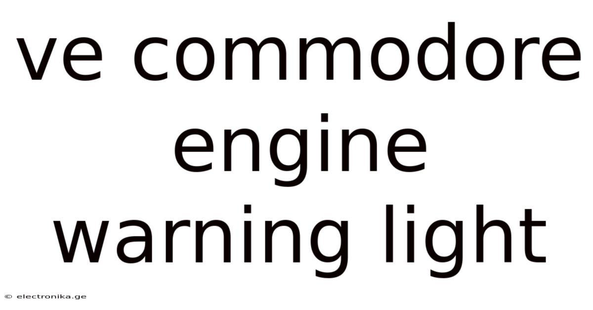 Ve Commodore Engine Warning Light