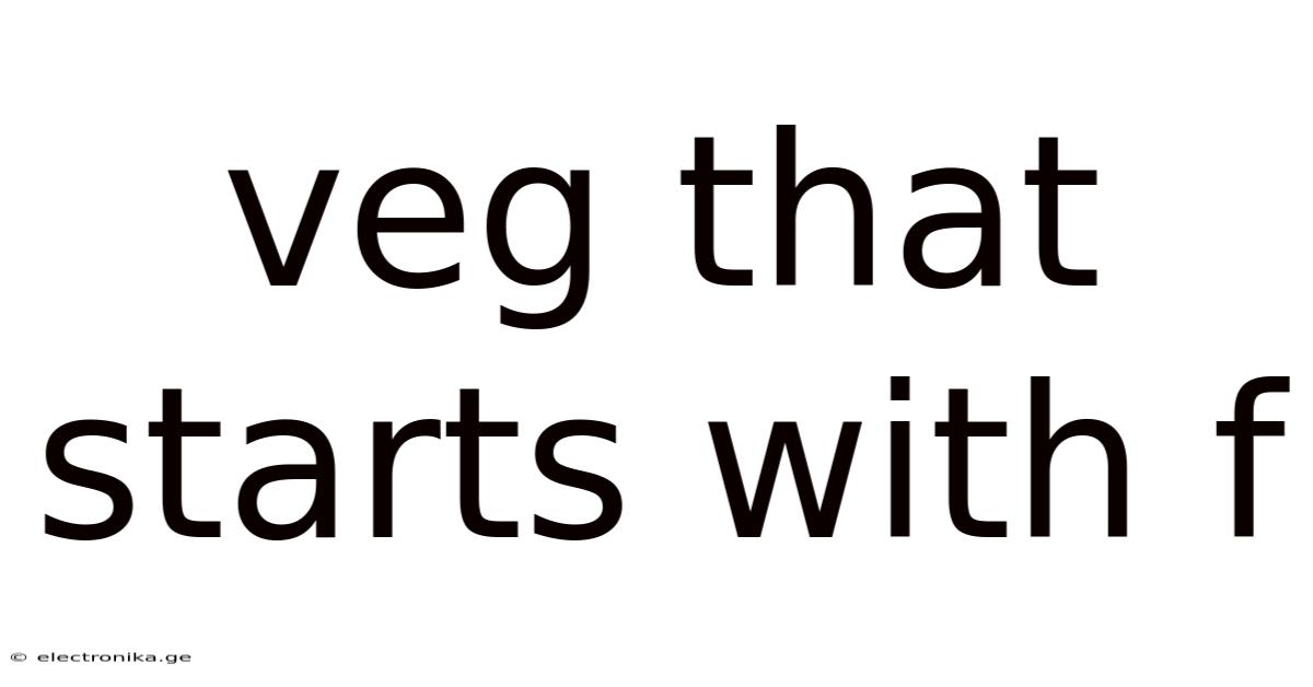 Veg That Starts With F