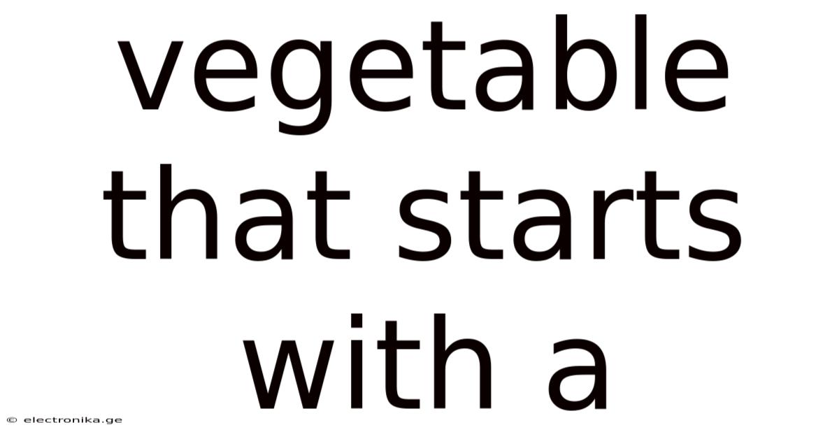 Vegetable That Starts With A