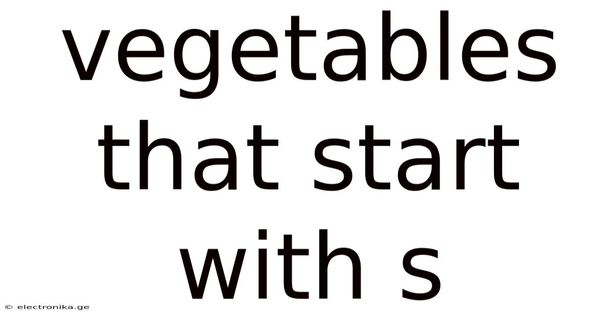 Vegetables That Start With S