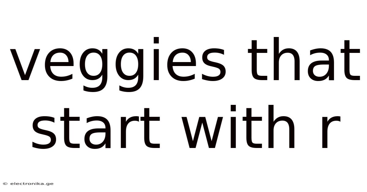 Veggies That Start With R