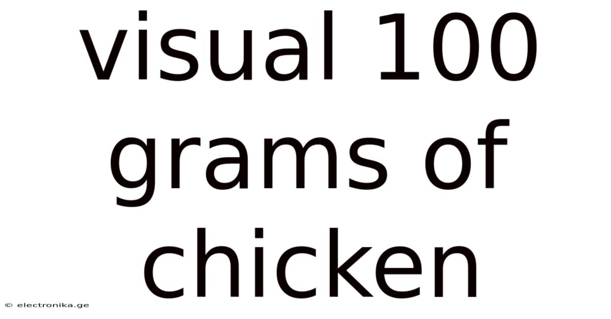 Visual 100 Grams Of Chicken