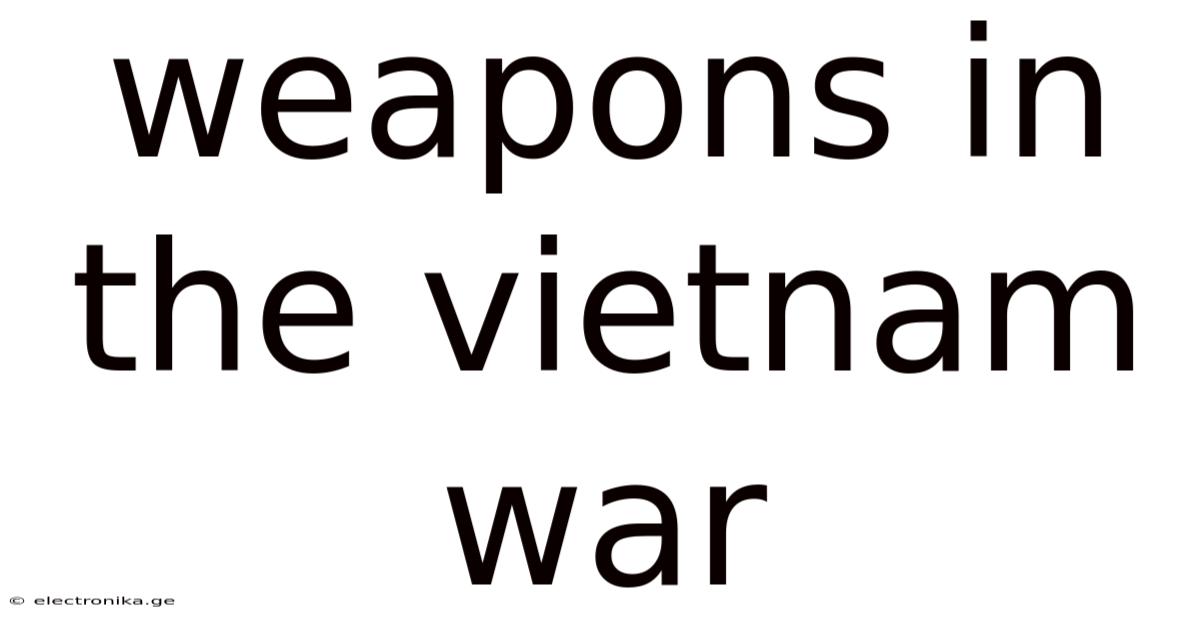 Weapons In The Vietnam War