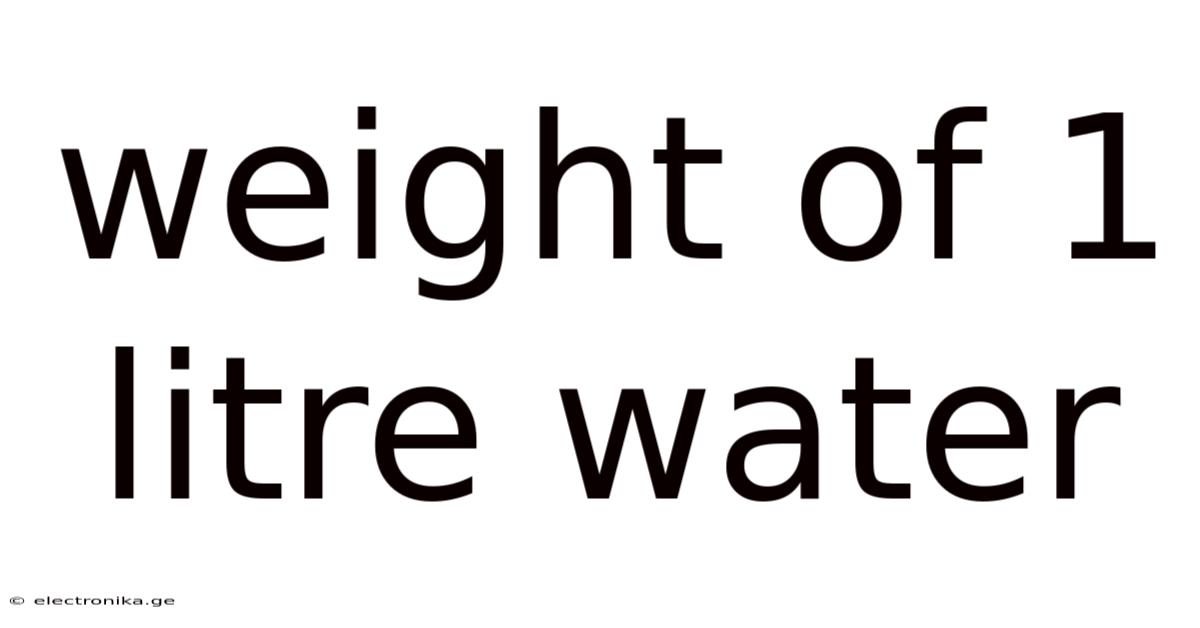 Weight Of 1 Litre Water