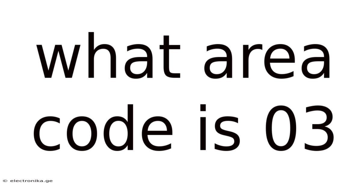What Area Code Is 03