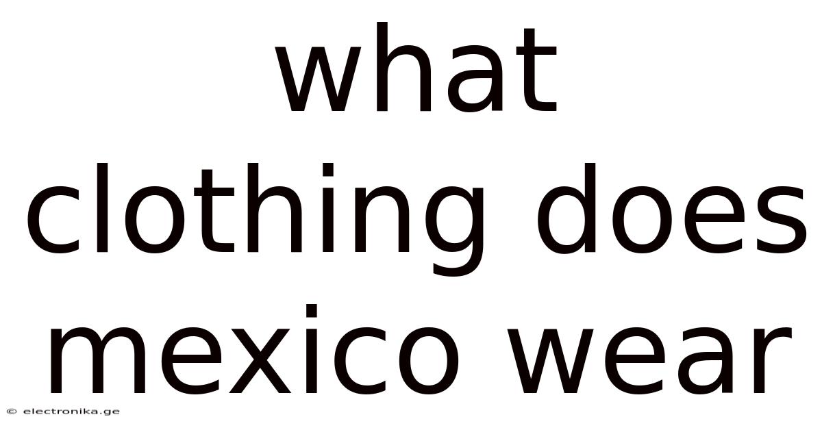 What Clothing Does Mexico Wear