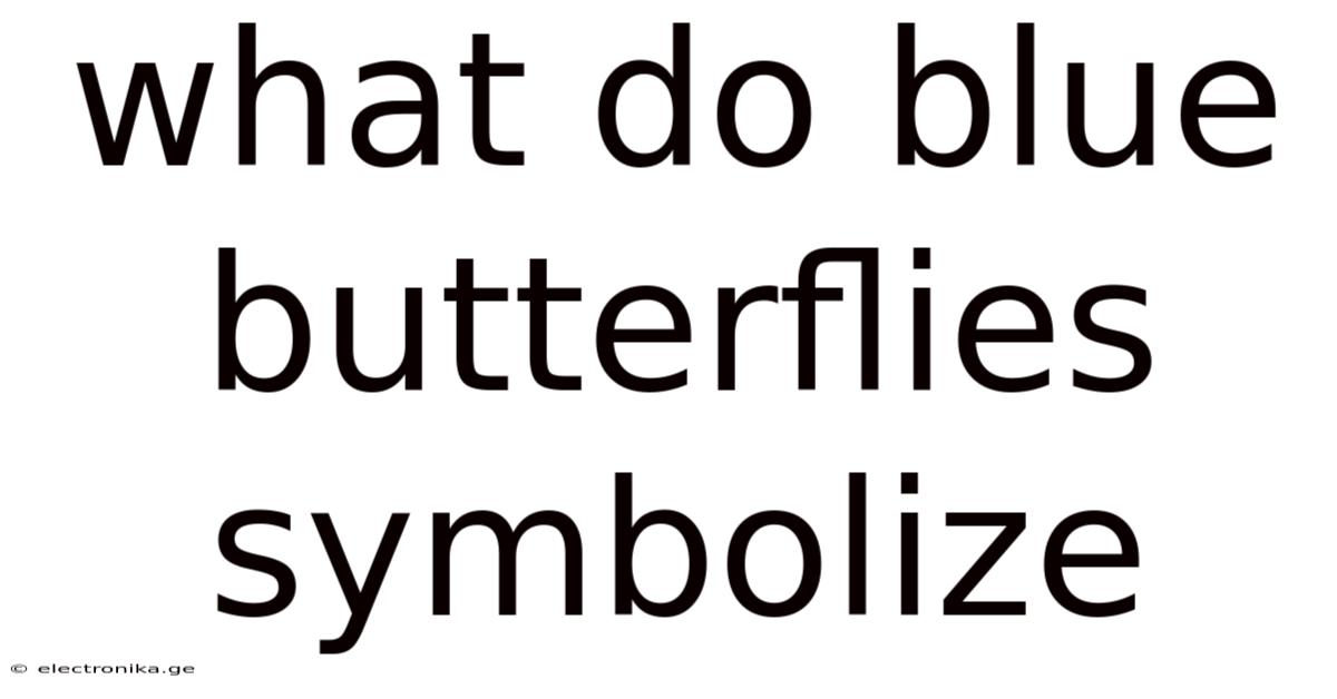 What Do Blue Butterflies Symbolize