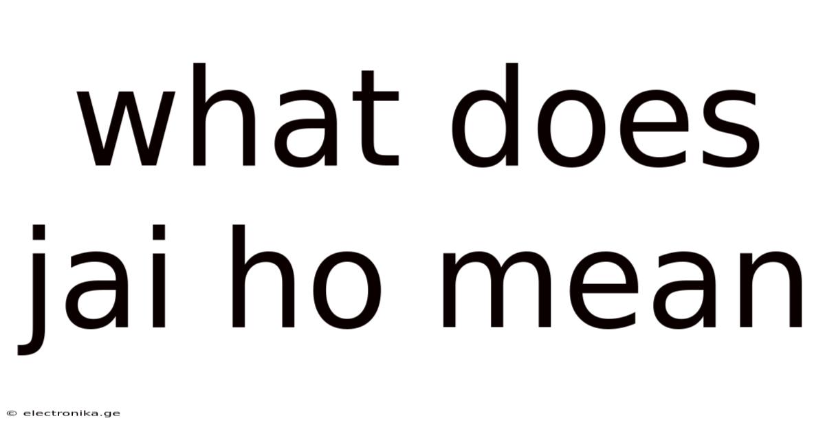 What Does Jai Ho Mean