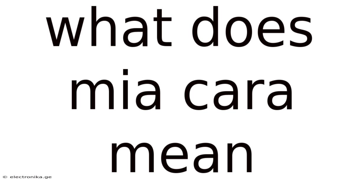 What Does Mia Cara Mean