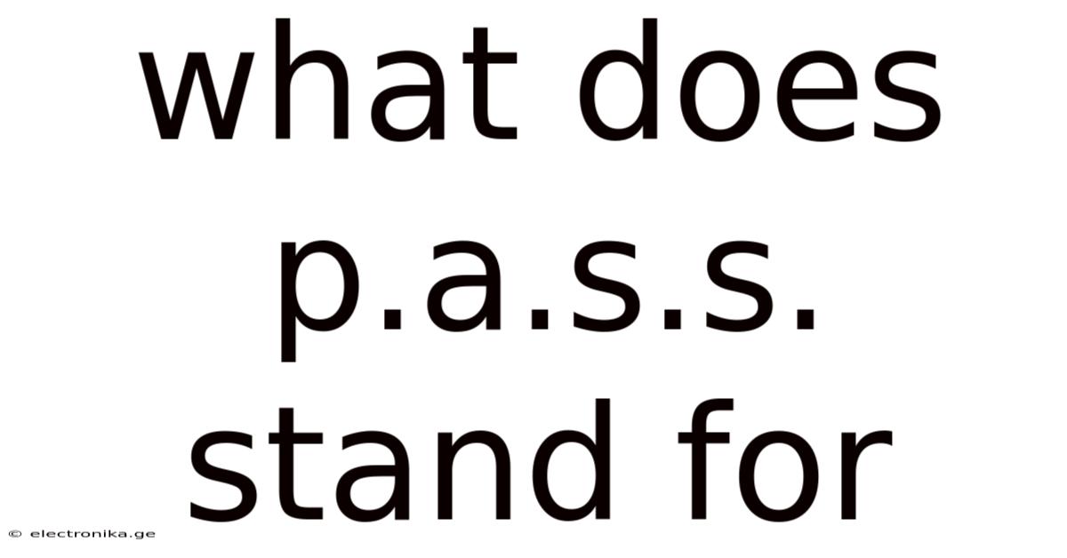 What Does P.a.s.s. Stand For